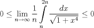 TEX: $$0\le \underset{n\to \infty }{\mathop{\lim }}\,\frac{1}{n}\int\limits_{n}^{2n}{\frac{dx}{\sqrt{1+x^{4}}}}\le 0$$