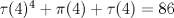 TEX: $\tau(4)^4+\pi(4)+\tau(4)=86$