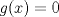 TEX: $g(x)=0$