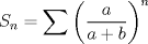 TEX: $$S_n=\sum{\left(\frac{a}{a+b}\right)^n}$$