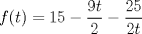 TEX: $f(t)=15-\dfrac{9t}{2}-\dfrac{25}{2t}$