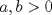 TEX: \[<br />a,b > 0<br />\]