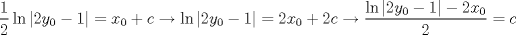 TEX: % MathType!MTEF!2!1!+-<br />% feaafiart1ev1aaatCvAUfeBSjuyZL2yd9gzLbvyNv2CaerbuLwBLn<br />% hiov2DGi1BTfMBaeXatLxBI9gBaerbd9wDYLwzYbItLDharqqtubsr<br />% 4rNCHbGeaGqiVu0Je9sqqrpepC0xbbL8F4rqqrFfpeea0xe9Lq-Jc9<br />% vqaqpepm0xbba9pwe9Q8fs0-yqaqpepae9pg0FirpepeKkFr0xfr-x<br />% fr-xb9adbaqaaeGaciGaaiaabeqaamaabaabaaGcbaWaaSaaaeaaca<br />% aIXaaabaGaaGOmaaaaciGGSbGaaiOBamaaemaabaGaaGOmaiaadMha<br />% daWgaaWcbaGaaGimaaqabaGccqGHsislcaaIXaaacaGLhWUaayjcSd<br />% Gaeyypa0JaamiEamaaBaaaleaacaaIWaaabeaakiabgUcaRiaadoga<br />% cqGHsgIRciGGSbGaaiOBamaaemaabaGaaGOmaiaadMhadaWgaaWcba<br />% GaaGimaaqabaGccqGHsislcaaIXaaacaGLhWUaayjcSdGaeyypa0Ja<br />% aGOmaiaadIhadaWgaaWcbaGaaGimaaqabaGccqGHRaWkcaaIYaGaam<br />% 4yaiabgkziUoaalaaabaGaciiBaiaac6gadaabdaqaaiaaikdacaWG<br />% 5bWaaSbaaSqaaiaaicdaaeqaaOGaeyOeI0IaaGymaaGaay5bSlaawI<br />% a7aiabgkHiTiaaikdacaWG4bWaaSbaaSqaaiaaicdaaeqaaaGcbaGa<br />% aGOmaaaacqGH9aqpcaWGJbaaaa!6898!<br />\[<br />\frac{1}<br />{2}\ln \left| {2y_0  - 1} \right| = x_0  + c \to \ln \left| {2y_0  - 1} \right| = 2x_0  + 2c \to \frac{{\ln \left| {2y_0  - 1} \right| - 2x_0 }}<br />{2} = c<br />\]