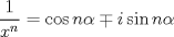 TEX: $\displaystyle \frac{1}{x^{n}} = \cos n\alpha \mp i \sin n\alpha$