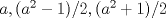 TEX: $a, (a^2-1)/2, (a^2+1)/2$