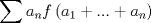 TEX: $$\sum {a_n f\left( {a_1  + ... + a_n } \right)}$$