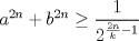 TEX:  $a^{2n}+b^{2n}\ge \dfrac{1}{2^{\frac{2n}{k}-1}}$