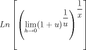 TEX: $Ln\left[ \left( \displaystyle \lim_{h\rightarrow 0}(1+u)^{\displaystyle \frac{1}{u}}\right)^{\displaystyle \frac{1}{x}}  \right]$