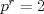 TEX: $p^r=2$