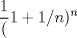 TEX: $\displaystyle \frac{1}({1+{1}/{n})^{n}}$