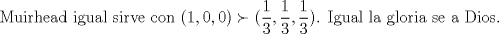 TEX: Muirhead igual sirve con $(1,0,0)\succ (\dfrac{1}{3},\dfrac{1}{3},\dfrac{1}{3})$. Igual la gloria se a Dios.