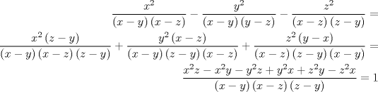 TEX: <br />\begin{eqnarray*}<br />\frac{x^2}{\left(x-y\right)\left(x-z\right)}-\frac{y^2}{\left(x-y\right)\left(y-z\right)}<br />-\frac{z^2}{\left(x-z\right)\left(z-y\right)}=&\\<br />\frac{x^2\left(z-y\right)}{\left(x-y\right)\left(x-z\right)\left(z-y\right)}+\frac{y^2\left(x-z\right)}{\left(x-y\right)\left(z-y\right)\left(x-z\right)}<br />+\frac{z^2\left(y-x\right)}{\left(x-z\right)\left(z-y\right)\left(x-y\right)}=&\\<br />\frac{x^2z-x^2y-y^2z+y^2x+z^2y-z^2x}{\left(x-y\right)\left(x-z\right)\left(z-y\right)}=1<br />\end{eqnarray*}