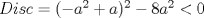 TEX: $Disc=(-a^2+a)^2-8a^2<0$