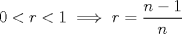 TEX: $0<r<1 \implies r=\dfrac{n-1}{n}$