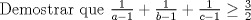 TEX: Demostrar que $ \frac{1}{a-1}+\frac{1}{b-1}+\frac{1}{c-1} \geq \frac{3}{2}$