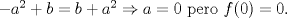 TEX: $-a^2+b=b+a^2 \Rightarrow a=0$ pero $f(0)=0$.