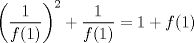 TEX: $\left(\dfrac{1}{f(1)}\right)^2+\dfrac{1}{f(1)}=1+f(1)$