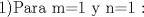 TEX: 1)Para m=1 y n=1 :