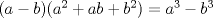 TEX: $(a-b)(a^2+ab+b^2)=a^3-b^3$