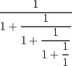 TEX: $\displaystyle\frac{1}{1+\dfrac{1}{1+\dfrac{1}{1+\dfrac{1}{1}}}}$