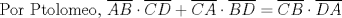 TEX: Por Ptolomeo, $\overline{AB} \cdot \overline{CD} + \overline{CA} \cdot \overline{BD} = \overline{CB} \cdot \overline{DA}$