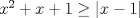 TEX: $x^2+x+1 \ge |x-1|$