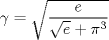 TEX: $\gamma=\sqrt {\dfrac{e}{\sqrt{e}+\pi^3}}$