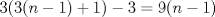 TEX: $3(3(n-1)+1)-3=9(n-1)$