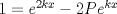 TEX: $1 = e^{2kx}-2Pe^{kx}$