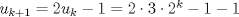 TEX: $u_{k+1}=2u_{k}+1=2\cdot (3\cdot 2^k-1)+1$