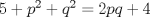 TEX: $5+p^2+q^2=2pq+4$