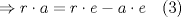 TEX: $ \Rightarrow r\cdot a = r\cdot e - a\cdot e$ \ \ (3) 