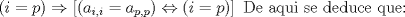 TEX: $$\left( i=p \right)\Rightarrow \left[ \left( a_{i,i}=a_{p,p} \right)\Leftrightarrow \left( i=p \right) \right]\text{ De aqui se deduce que:}$$