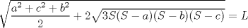 TEX: $\sqrt{\dfrac{a^{2}+c^{2}+b^{2}}{2}+2\sqrt{3S(S-a)(S-b)(S-c)}}=L$