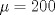 TEX: $\mu=200$