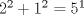 TEX: $2^2+1^2=5^1$