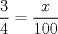 TEX: $\dfrac{3}{4}=\dfrac{x}{100}$