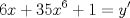 TEX: \[<br />6x + 35x^6  + 1 = y'<br />\]