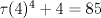 TEX: $\tau(4)^4+4=85$