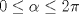 TEX: $0\le\alpha\le2\pi$