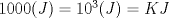 TEX: $1000(J)=10^3(J)=KJ$