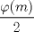 TEX: $\displaystyle\frac{\varphi(m)}{2}$