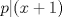 TEX: $p|(x+1)$