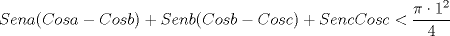 TEX: $Sen a (Cos a- Cos b)+Sen b(Cos b- Cos c)+Sen c Cos c< \dfrac{\pi \cdot 1^2}{4}$