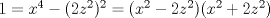 TEX: $1=x^4-(2z^2)^2=(x^2-2z^2)(x^2+2z^2)$