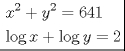 TEX: \[<br />\left. {\underline {\, <br /> \begin{gathered}<br />  x^2  + y^2  = 641 \hfill \\<br />  \log x + \log y = 2 \hfill \\ <br />\end{gathered}  \,}}\! \right| <br />\]