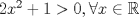 TEX: $2x^2+1>0, \forall x\in \mathbb{R}$