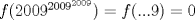 TEX: $f(2009^{2009^{2009}})=f(...9)=0$