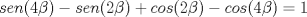 TEX: $\ sen(4\beta)-sen(2\beta)+cos(2\beta)-cos(4\beta)=1 $