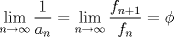 TEX: $\displaystyle \lim_{n\rightarrow \infty} \frac{1}{a_n} =\lim_{n\rightarrow \infty}\frac{f_{n+1}}{f_{n}}=\phi$